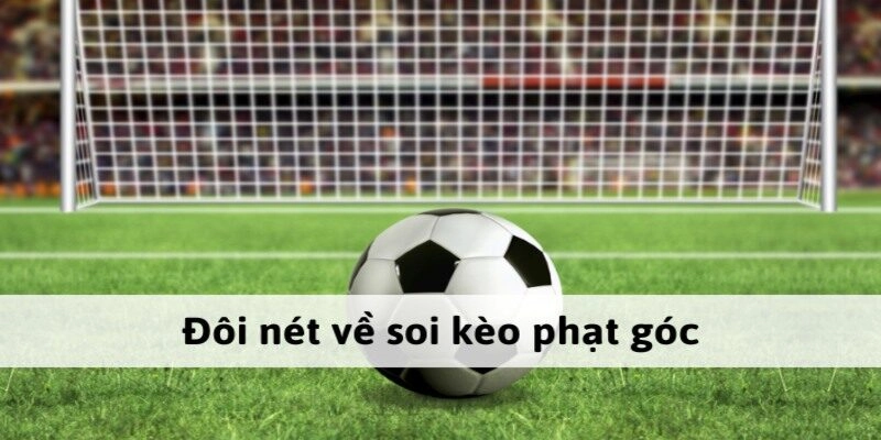 Soi Kèo Phạt Góc – Bí Quyết Chinh Phục Kèo Tại Mibet