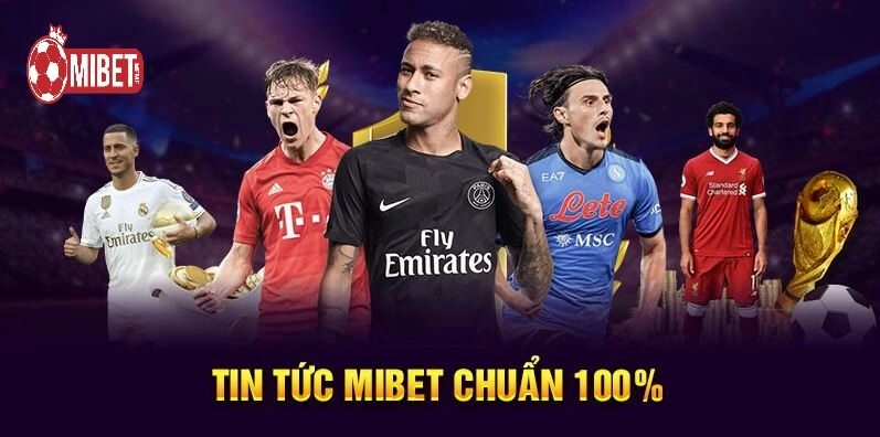 Tin Tức Mibet chuẩn 100%