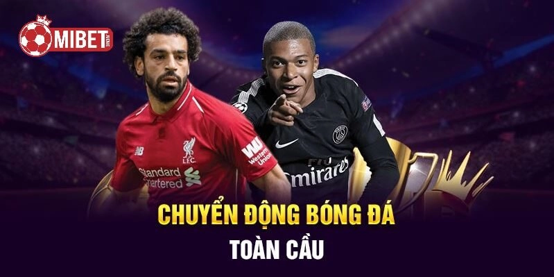 Tin Tức Mibet bóng đá toàn cầu